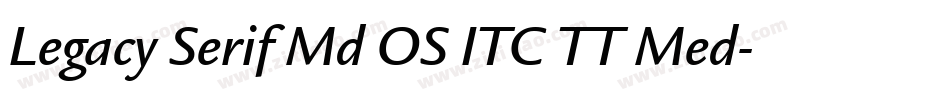 Legacy Serif Md OS ITC TT Med字体转换